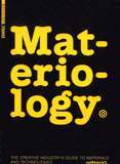 Materiology : The Creative Industry's Guide To materials and Technologies