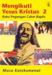 Mengikuti Yesus Kristus 2 Buku Pegangan Calon Baptis Masa Katekumenat