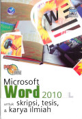 Microsoft Word 2010 Untuk Skripsi, Tesis, Dan Karya Ilmiah