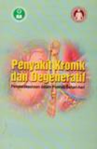 Penyakit Kronik Dan Degeneratif : Penatalaksanaan Dalam Praktek Sehari-hari