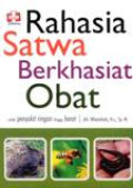 Rahasia Satwa Berkhasiat Obat : Untuk Penyakit Ringana Hingga Berat