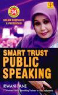Smart Trust Public Speaking : Tiga Puluh Empat Solusi Magicplus Dalam Berpidato Dan Presentasi