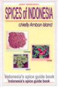 Spices of Indonesia- Chiefly Ambon Island : Indonesia's Spice Guide book