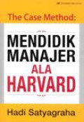 The Case Method: Mendidik Manajer Ala Harvard