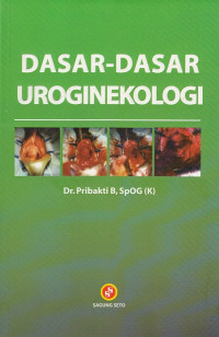 Dasar-Dasar Uroginekologi