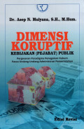 Dimensi Koruptif Kebijakan (Pejabat) Publik : Pergeseran Paradigma Penegakan Hukum Pasca Undang-Undang Administrasi Pemerintahan