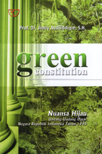 Green Constitution : Nuansa Hijau Undang-Undang Dasar Negara Republik Indonesia Tahun 1945