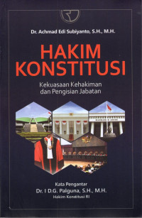 Hakim Konstitusi : Kekuasaan Kehakiman dan Pengisian Jabatan