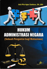 Hukum Administrasi Negara: Sebuah Pengantar Bagi Mahasiswa