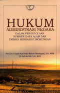 Hukum Administrasi Negara : dalam Pengelolaan Sumber Daya Alam dan Energi Berbasis Lingkungan