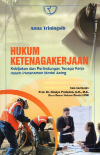 Hukum Ketenagakerjaan : Kebijakan dan Perlindungan Tenaga Kerja dalam Penanaman Modal Asing