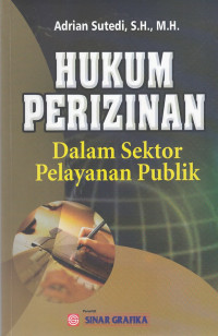 Hukum Perizinan : Dalam Sektor Pelayanan Publik