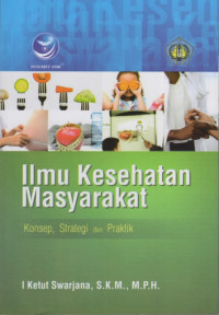 Ilmu Kesehatan Masyarakat : Konsep, Strategi dan Praktik