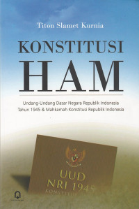 Konstitusi HAM : Undang-undang Dasar Negara Republik Indonesia Tahun 1945 Dan Mahkamah Konstitusi Republik Indonesia