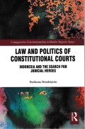 Law and Politics of Constitutional Courts: Indonesia And The Search For Judicial Heroes