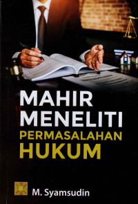 Mahir Meneliti Permasalahan Hukum