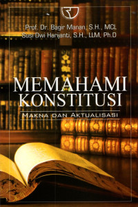 Memahami Konstitusi : Makna dan Aktualisasi