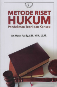 Metode Riset Hukum : Pendekatan Teori dan Konsep