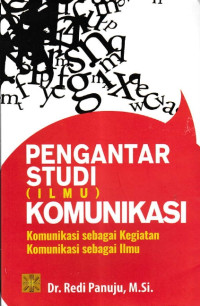 Pengantar Studi (Ilmu) Komunikasi: Komunikasi sebagai Kegiatan, Komunikasi Sebagai Ilmu