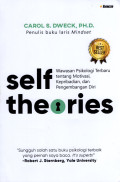 Self Theories : Wawasan Psikologi Terbaru tentang Motivasi, Kepribadian, dan Pengembangan Diri
