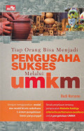 Tiap Orang Bisa Menjadi Pengusaha Sukses Melalui Umkm
