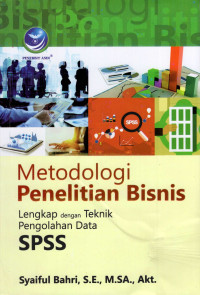 Metodologi Penelitian Bisnis: Lengkap Dengan Teknik Pengolahan Data Spss