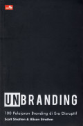 Unbranding: 100 Pelajaran Branding Di Era Disruptif