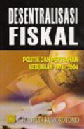 Desentralisasi Fiskal Politik Dan Perubahan Kebijakan 1974-2004