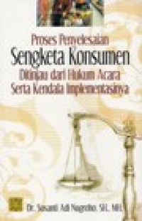 Image of Proses Penyelesaian Sengketa Konsumen Ditinjau Dari Hukum Acara Serta Kendala Implementasinya