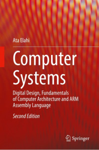 Image of Computer Systems : Digital Design, Fundamentals of Computer Architecture and ARM Assembly Language