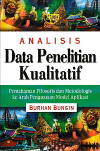 Image of Analisis Data Penelitian Kualitatif: Pemahaman Filosofis dan Metodologis ke Arah Penguasaan Model Aplikasi