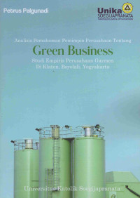 Image of Analisis Pemahaman Pemimpin Perusahaan Tentang Green Business : Studi Empiris Perusahaan Garmen di Klaten, Boyolali, Yogyakarta
