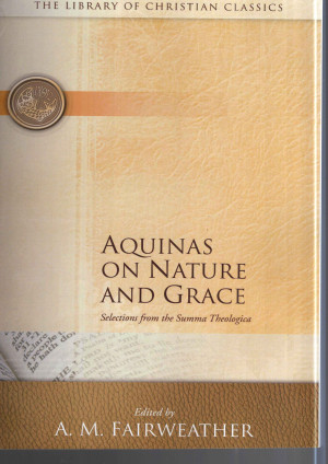 Aquinas on Nature and Grace - Slections from the Summa Theologica