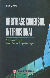 Image of Arbitrase Komersial Internasional : Penerapan Klausul Dalam Putusan Pengadilan Negeri