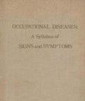 Occupational Diseases : A Sylabus Of Signs And Symptoms