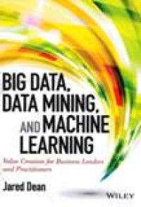 Image of Big Data Mining, And Machine Learning : Value Cretion For Business Leaders And Practitioners