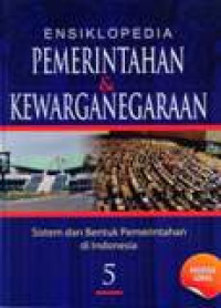 Image of Ensiklopedia Pemerintahan Dan Kewarganegaraan Sistem Dan Bentuk Pemerintahan Di Indonesia Jilid  5
