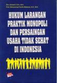 Image of Hukum Larangan Praktik Monopoli Dan Persaingan Usaha Tidak Sehat Di Indonesia