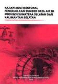 Image of Kajian Multisektoral Pengelolaan Sumber Daya Air Di Proviinsi Sumatera Selatan Dan Kalimantan Selatan
