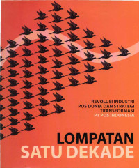 Image of Lompatan Satu Dekade: Revolusi Industri Pos Dunia Dan Strategi Transformasi PT. POS INDONESIA