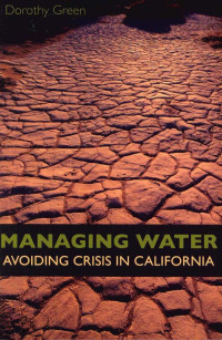MANAGING WATER : Avoiding Crisis In California