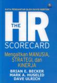 Image of The HR Scorecard Mengaitkan Manusia, Strategi, Dan Kinerja