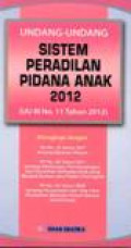 Undang-Undang Sistem Peradilan Pidana Anak 2012 (UU RI No. 11 Tahun 2012)