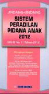 Image of Undang-Undang Sistem Peradilan Pidana Anak 2012 (UU RI No. 11 Tahun 2012)