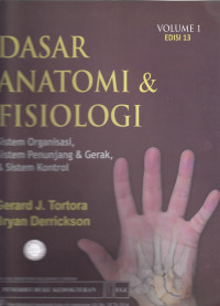 Image of Dasar Anatomi & Fisiologi:Sistem Organisasi,Sistem Penunjang Dan Gerak, & Sistem Kontrol Vol 1