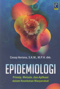Image of Epidemiologi; Prinsip,Metode, Dan Aplikasi Dalam Kesehatan Masyarakat