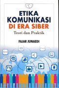 Etika Komunikasi Di Era Siber: Teori dan Praktik