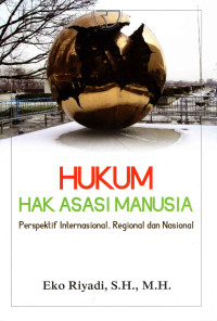 Image of Hukum Hak Asasi Manusia Perspektif Internasional, Regional dan Nasional