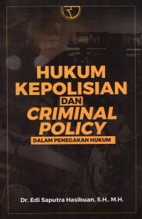 Image of Hukum Kepolisian dan Criminal Policy dalam Penegakan Hukum