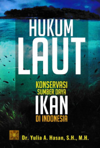 Image of Hukum Laut: Konservasi Sumber Daya Ikan Di Indonesia